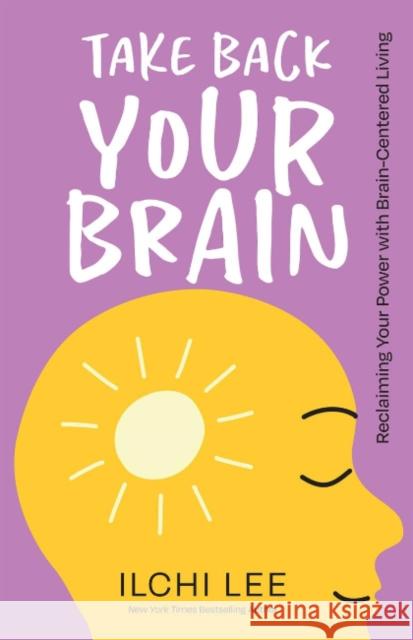 Take Back Your Brain: Reclaiming Your Power with Brain-Centered Living Ilchi Lee 9781947502338 Best Life Media - książka