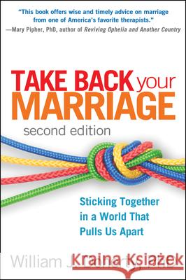 Take Back Your Marriage: Sticking Together in a World That Pulls Us Apart Doherty, William J. 9781462510467 Guilford Publications - książka