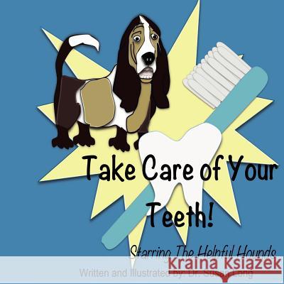 Take Care of Your Teeth!: Starring The Helpful Hounds Long, Susan 9781475133264 Createspace - książka