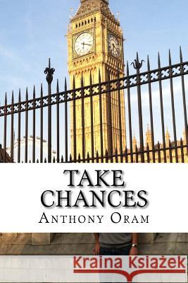 Take Chances: The story of a small town kid in Europe Oram, Anthony 9781533489449 Createspace Independent Publishing Platform - książka