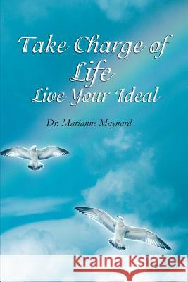Take Charge of Life Live Your Ideal Marianne Maynard 9780595366125 iUniverse - książka