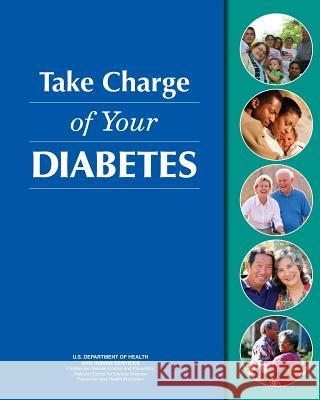 Take Charge of Your Diabetes U. S. Department of Heal Huma Centers for Disease Cont An National Center Fo An 9781478140252 Createspace - książka