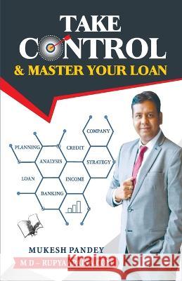 Take Control & Master Your Loan Mukesh Pandey   9789357943703 V & S Publisher - książka