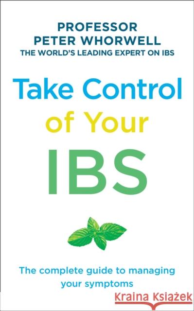 Take Control of your IBS: The Complete Guide to Managing Your Symptoms Peter Whorwell 9781785040405 Ebury Publishing - książka