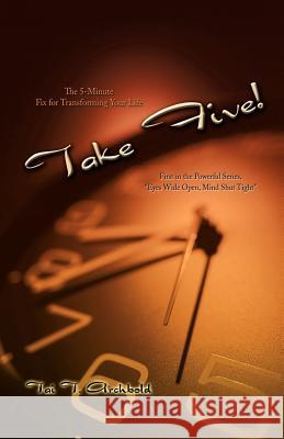 Take Five!: The 5-Minute Fix for Transforming Your Life Archbold, Tai T. 9780595411511 iUniverse - książka