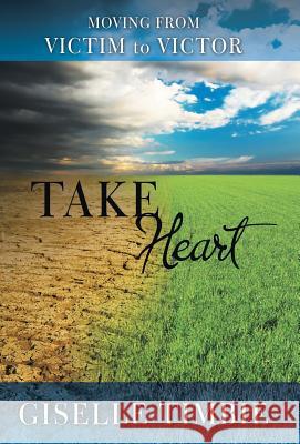 Take Heart: Moving from Victim to Victor Giselle Timbie 9781490839684 WestBow Press - książka