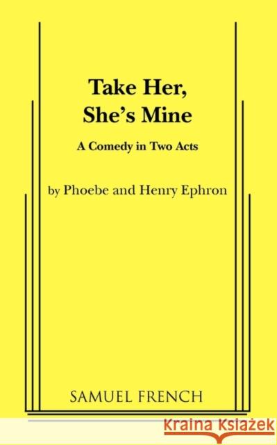 Take Her, She's Mine Phoebe Ephron Henry Ephron 9780573691058 Samuel French Trade - książka