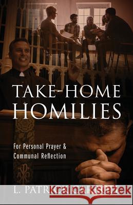 Take-Home Homilies: For Personal Prayer & Communal Reflection L Patrick Carroll 9781977208644 Outskirts Press - książka