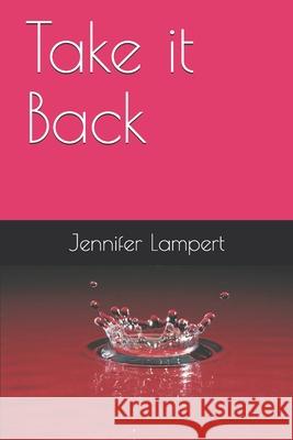 Take it Back Jennifer Lampert 9781549741371 Independently Published - książka