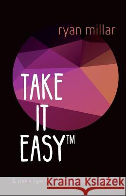 Take it Easy: And More Tips for the Dedicated Improviser Millar, Ryan 9789082771404 Dashwell Publishing - książka