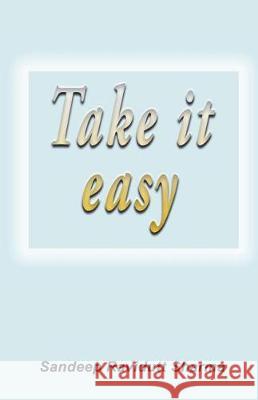 Take It Easy: Positive, Motivating and Inspiring Thoughts for You. Sandeep Ravidutt Sharma 9781980841302 Independently Published - książka