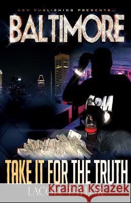 Take It For The Truth Taylor, Lacole 9781500703721 Createspace - książka
