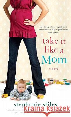 Take It Like a Mom Stephanie Stiles 9780451232540 New American Library - książka