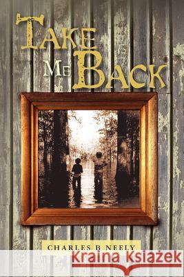 Take Me Back Charles B. Neely 9781466477407 Createspace - książka