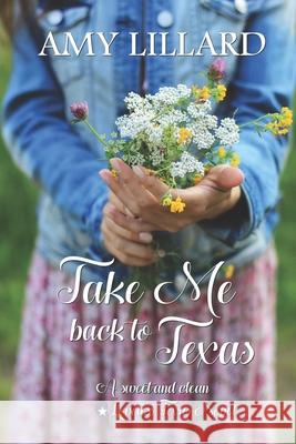 Take Me Back To Texas: a small town, contemporary romance Lillard, Amy 9781511952644 Createspace - książka