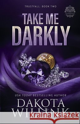 Take Me Darkly Dakota Willink 9781954817784 Dakota Willink, LLC - książka
