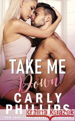 Take Me Down Carly Phillips 9781947089105 CP Publishing - książka