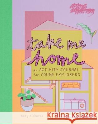 Take Me Home: An Activity Journal for Young Explorers Mary Richards 9781916474550 Agnes & Aubrey - książka