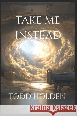 Take Me Instead Todd Holden 9798324234157 Independently Published - książka