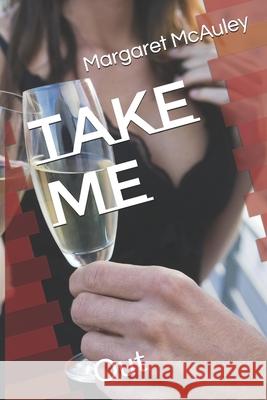 Take Me: Out Margaret McAuley 9781689423502 Independently Published - książka