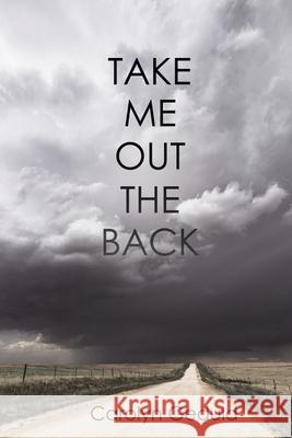 Take Me Out the Back Carolyn Geduld 9781684335091 Black Rose Writing - książka