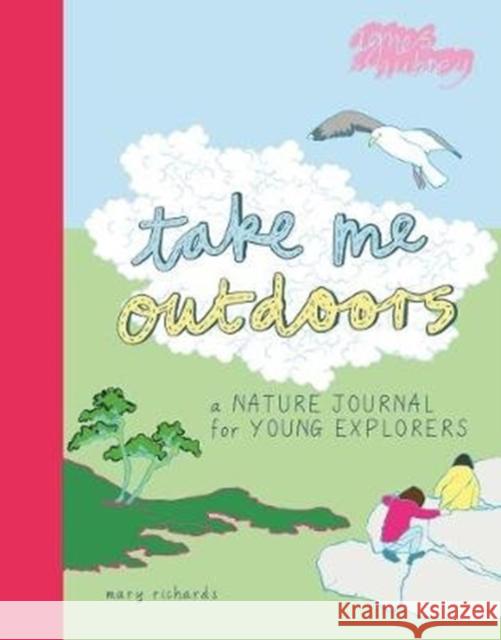 Take Me Outdoors: A Nature Journal for Young Explorers Mary Richards 9781916474536 Agnes & Aubrey - książka