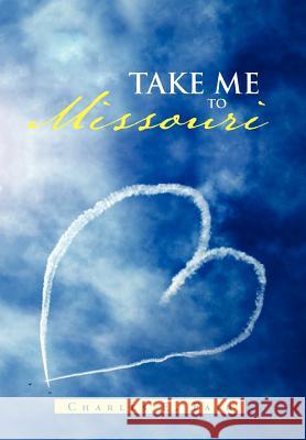 Take Me to Missouri Charles E. Fair 9781462886128 Xlibris Corporation - książka