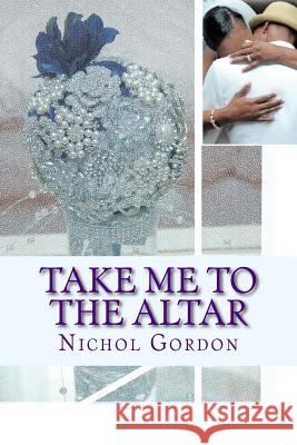 Take Me to the Altar Nichol M. Gordon 9781512364811 Createspace - książka