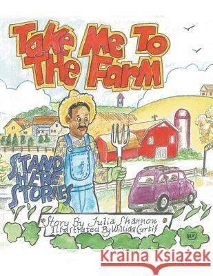 Take Me to the Farm: Stand Here Stories Julia H Shannon 9781480841222 Archway Publishing - książka