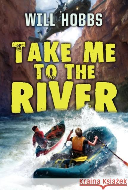 Take Me to the River Will Hobbs 9780060741464 HarperCollins - książka