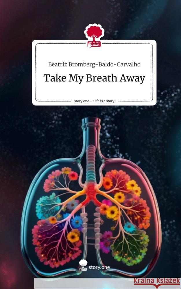 Take My Breath Away. Life is a Story - story.one Bromberg-Baldo-Carvalho, Beatriz 9783710893063 story.one publishing - książka