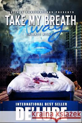 Take My Breath Away: Orlando Nights Mike De'lure Edifyin Graphix 9780692723128 de'Lure Publishing - książka