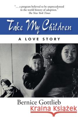 Take My Children: A Love Story Bernice Gottlieb 9781663272904 iUniverse - książka