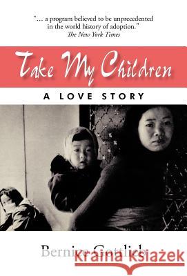 Take My Children: An Adoption Story Bernice Gottlieb 9781450275460 iUniverse - książka