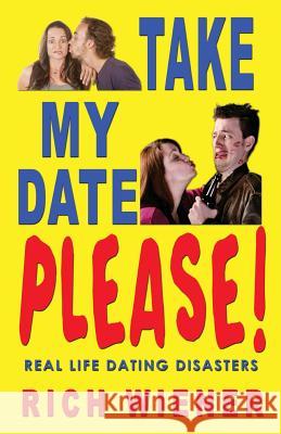 Take My Date, Please! Richard W. Wiener 9781604146509 Fideli Publishing - książka