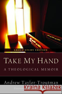 Take My Hand: A Theological Memoir Taylor-Troutman, Andrew 9781620327906 Resource Publications(or) - książka