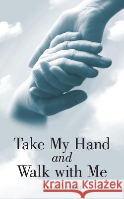 Take My Hand and Walk with Me Anne Carbone 9781512740462 WestBow Press - książka