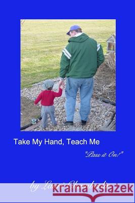 Take My Hand, Teach Me: (Pass it On! Series) Chamberlin, Lauri 9781389508950 Blurb - książka