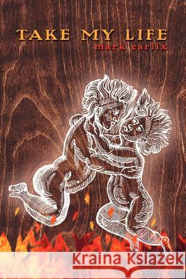 Take My Life Mark Earlix 9781847286505 Lulu Press - książka