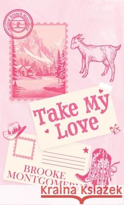 Take My Love Brooke Montgomery 9781961287792 Brooke Writes Romance, LLC - książka