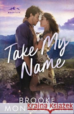 Take My Name Brooke Montgomery 9781961287686 Brooke Writes Romance, LLC - książka