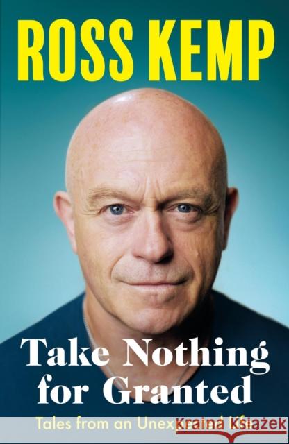 Take Nothing for Granted: Tales from an Unexpected Life Ross Kemp 9781399609739 Orion Publishing Co - książka