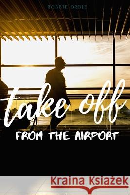 Take Off - Off the Airport Robert Orbie 9780359884896 Lulu.com - książka