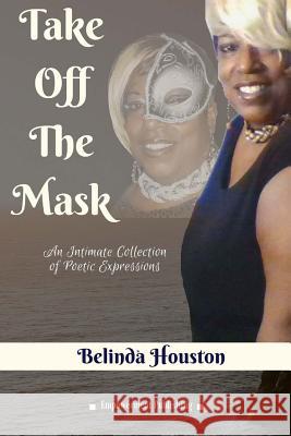 Take Off The Mask Houston, Belinda 9781537463711 Createspace Independent Publishing Platform - książka