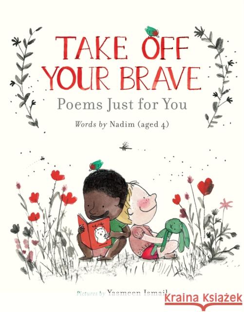 Take Off Your Brave: Poems Just for You Nadim . 9781406399707 Walker Books Ltd - książka