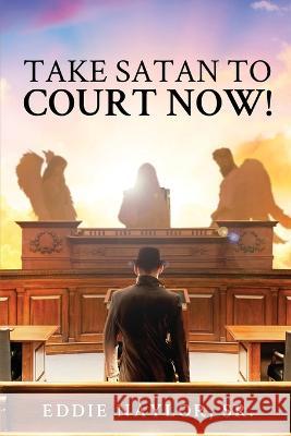 Take Satan To Court Now! Eddie Naylor 9781958030707 Readersmagnet LLC - książka