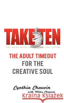 Take Ten the Adult Timeout for the Creative Soul Cynthia Chauvi 9781621540168 Two Dragons International - książka
