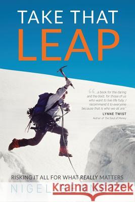 Take That Leap: Risking It All For What REALLY Matters Bennett, Nigel J. 9781775153306 614929 B.C. Ltd - książka