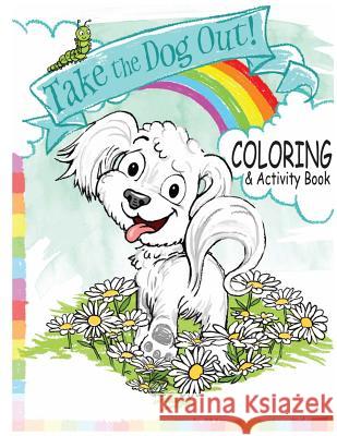 Take the Dog Out Coloring and Activity Book Lynne Dempsey Lynne Dempsey Mandy Newham-Cobb 9781944474003 Simply Creative - książka