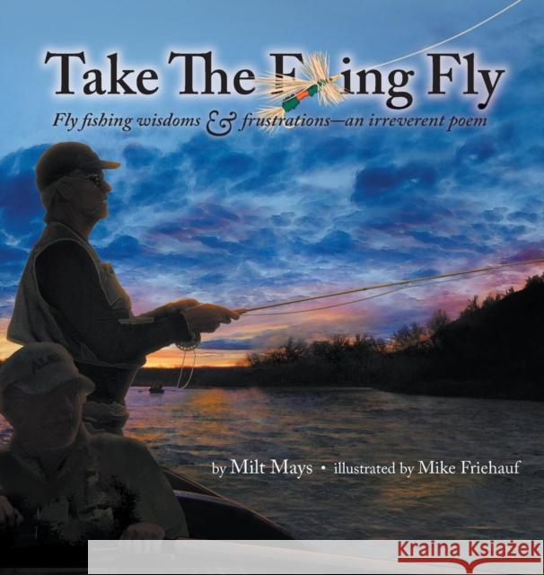 Take the F...Ing Fly Luther Milton Mays Mike Friehauf 9780991329793 Milt Mays - książka